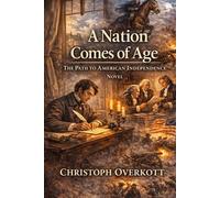 A Nation Comes of Age: The Path to American Independence
