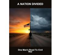 A Nation Divided: One Man'S Road To Civil War