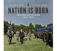 A Nation Is Born: Ireland in Colour 1923-1938