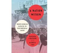A Nation Within: North Korean Zainichi in Postimperial Japan