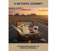A Nation'S Journey: A Captivating Guide To American History