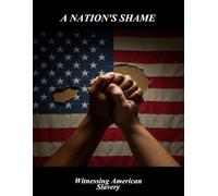 A Nation'S Shame: Witnessing American Slavery