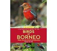 Wong Tsu Shi A Naturalist's Guide to the Birds of Borneo (Tascabile)