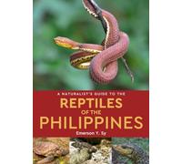 Emerson Sy A Naturalist's Guide to the Reptiles of the Philippines (Tascabile)