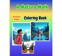 A Nature Walk Coloring Book: 60 Peaceful Woodland Scenes, Hidden Wildlife & Forest Trails to Color and Explore