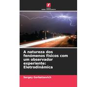 A natureza dos fenómenos físicos com um observador experiente: Eletrodinâmica