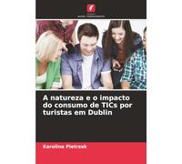 A natureza e o impacto do consumo de TICs por turistas em Dublin
