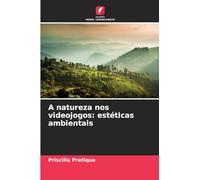A natureza nos videojogos: estéticas ambientais