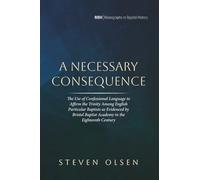 A Necessary Consequence: The Use of Confessional Language to Affirm the Trinity Among English Particular Baptists as Evidenced by Bristol Baptist Academy in the Eighteenth Century: 33