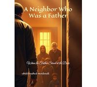 A Neighbor Who Was a Father: When the Father Stood at the Door