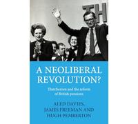 A neoliberal revolution?: Thatcherism and the reform of British pensions