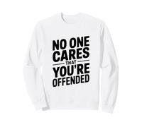 A Nessuno Importa Che tu Sia offeso Umorismo Sarcastico Felpa