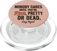 A nessuno importa fino a quando non sei ricco, carino o morto, rimani leale PopSockets PopGrip per MagSafe