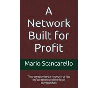 A Network Built for Profit: They weaponized a network of law enforcement and the local communities
