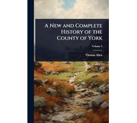 A New and Complete History of the County of York