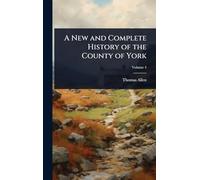 A New and Complete History of the County of York