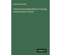 A New and Successful Mode of Treating Certain Forms of Cancer