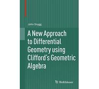 A New Approach to Differential Geometry using Clifford's Geometric Algebra