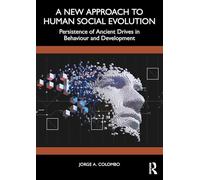 A New Approach to Human Social Evolution: Persistence of Ancient Drives in Behaviour and Development