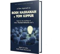 A New Approach to Rosh Hashanah & Yom Kippur: Based On The Teachings of HaRav Yitzchak Berkovits Shlita