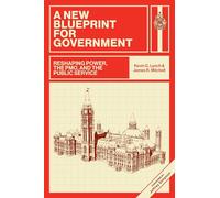 A New Blueprint for Government: Reshaping Power, the Pmo and the Public Service