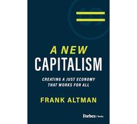 A New Capitalism: Creating a Just Economy That Works for All