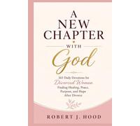 A New Chapter With God: 365 Daily Devotions for Divorced Women Finding Healing, Peace, Purpose, and Hope After Divorce