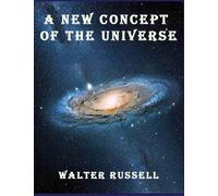 Walter Russell A New Concept of the Universe (Tascabile)
