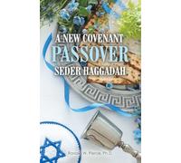 A NEW COVENANT PASSOVER SEDER HAGGADAH