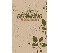 A NEW CREATION | SERMON NOTES: A Christian Journal and Gift Item for New Converts. A Guided Notebook that helps to Document Sermons, Reflections, ... Church Outreaches and Personal Evangelism.