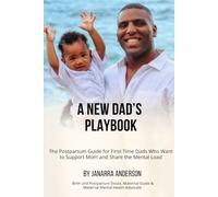 A NEW DAD’S PLAYBOOK: The Postpartum Guide for First-Time Dads Who Want to Support Mom and Share the Mental Load