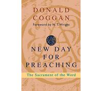 A New Day for Preaching: The Sacrement of the Word