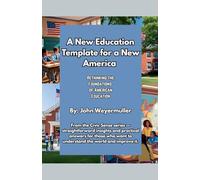 A New Education Template for a New America: Rethinking the Foundations of American Education: 2
