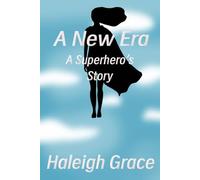 A New Era: A Superhero's Story