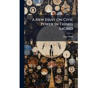 A New Essay On Civil Power in Things Sacred