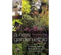 Benjamin Vogt A New Garden Ethic (Tascabile)