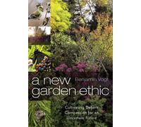 A New Garden Ethic: Cultivating Defiant Compassion for an Uncertain Future...