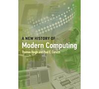 Paul E. Ceruzzi Thomas Haigh A New History of Modern Computing (Tascabile)