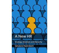 A New HR: Strategy, Emotions and Hierarchy
