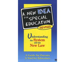 A New IDEA for Special Education. Understanding the System and the New Law. Revised