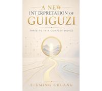 A New Interpretation of Guiguzi: Thriving in a Complex World