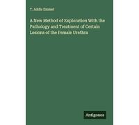 A New Method of Exploration With the Pathology and Treatment of Certain Lesions of the Female Urethra