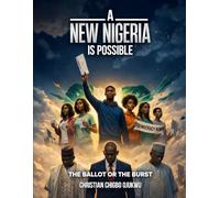A NEW NIGERIA IS POSSIBLE: THE BALLOT OR THE BURST