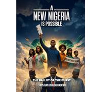 A NEW NIGERIA IS POSSIBLE: THE BALLOT OR THE BURST
