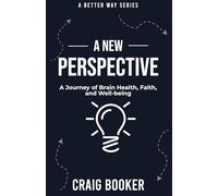 A New Perspective: A Journey of Brain Health, Faith, and Well-being