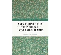 A New Perspective on the Use of Paul in the Gospel of Mark
