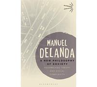 Manuel DeLanda A New Philosophy of Society (Tascabile) Bloomsbury Revelations