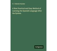A New Practical and Easy Method of Learning the Spanish Language After the System