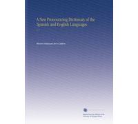 A New Pronouncing Dictionary of the Spanish and English Languages: V. 1