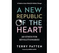 Terry Patten A New Republic of the Heart (Tascabile)